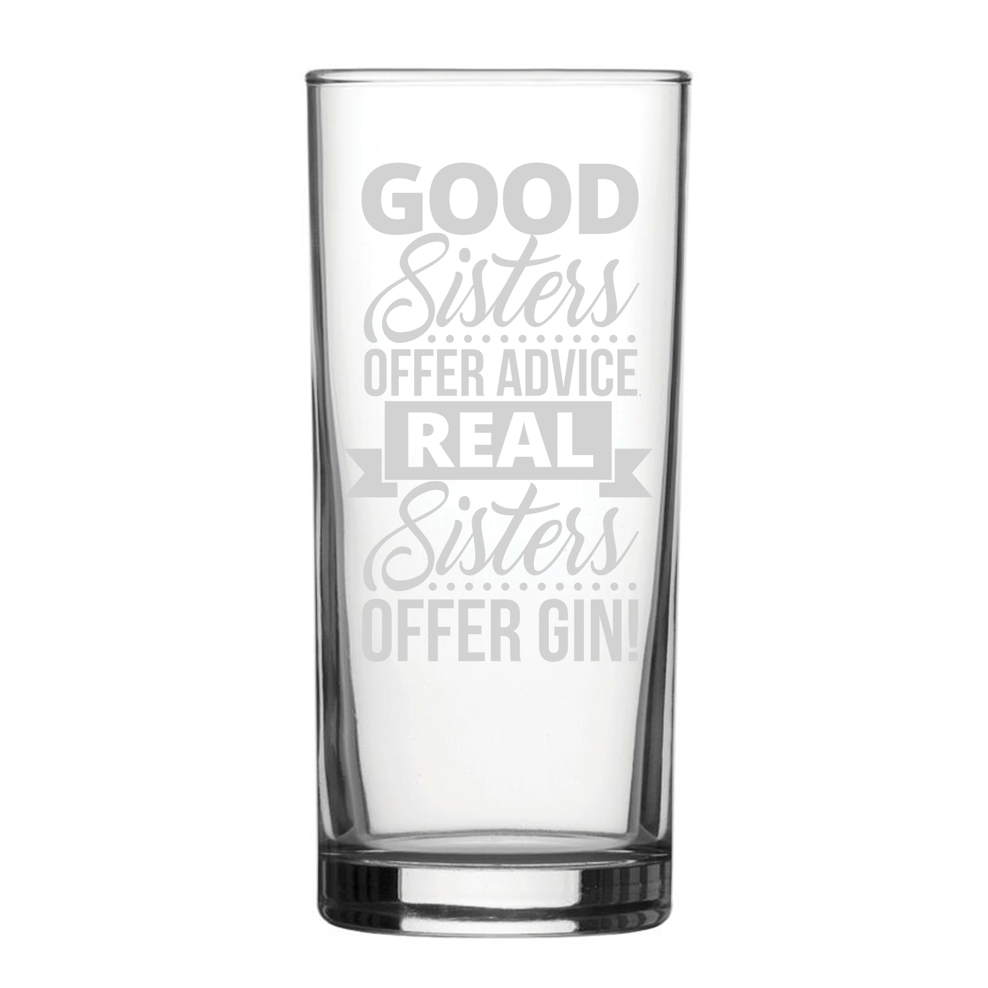 Good Sisters Offer Advice, Real Sisters A Gin! - Engraved Novelty Hiball Glass Image 1