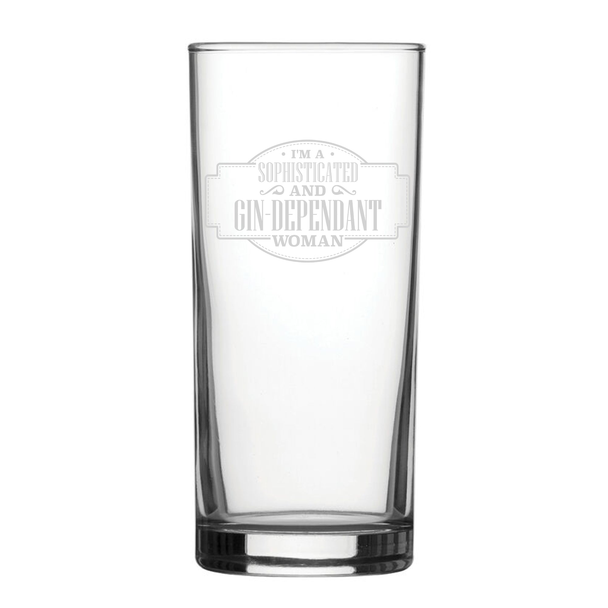 I'm A Sophisticated And Gin-Dependant Woman - Engraved Novelty Hiball Glass Image 2