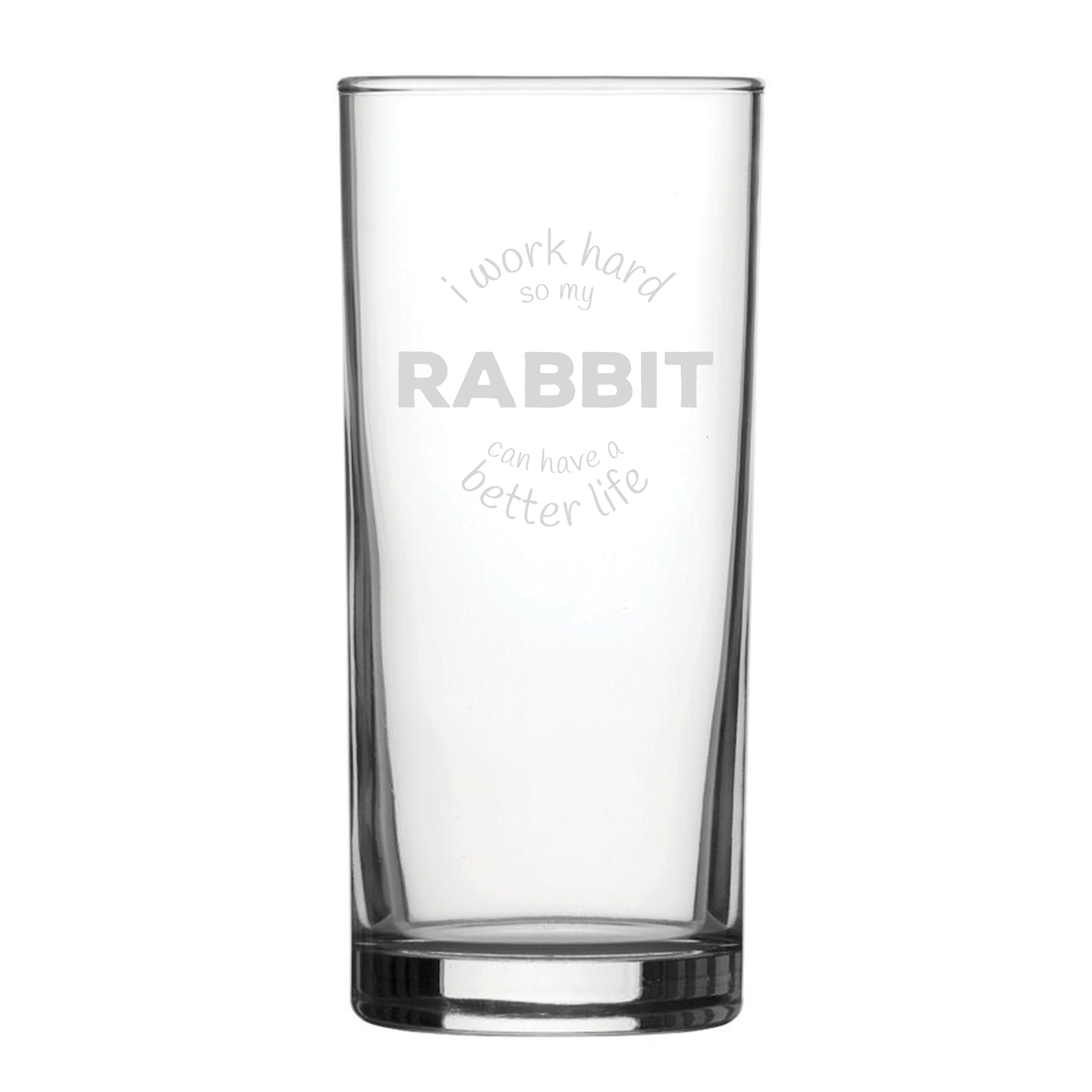 I Work Hard So My Rabbit Can Have A Better Life - Engraved Novelty Hiball Glass Image 2